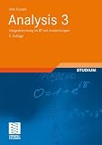 Analysis 3: Integralrechnung im IRn mit Anwendungen (Aufbaukurs Mathematik) - Otto Forster