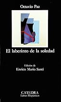 El Laberinto De LA Soledad / The Labyrinth of Solitude (Letras Hispanicas) (Spanish Edition) El Laberinto De LA Soledad / The Labyrinth of Solitude (Letras Hispanicas) (Spanish Edition)