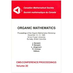 Organic Mathematics: Proceedings of the Organic Mathematics Workshop, December 12 to 14, 1995, Simon Fraser University