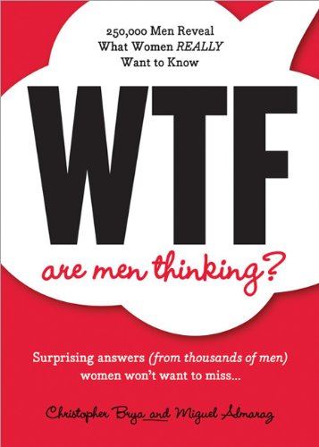 wtf are men thinking 250000 men reveal what women really want to know