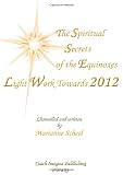 The Spiritual Secrets of the Equinoxes: Light Work towards 2012