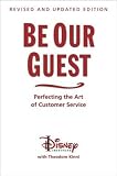 Theodore KinnTi,he Disney Institute sBe Our Guest (Revised and Updated Edition): Perfecting the Art of Customer Service [Hardcover]2011
