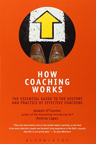 how coaching works the essential guide to the history and practice of effective coaching