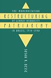 Restructuring Patriarchy: The Modernization of Gender Inequality in Brazil, 1914-1940