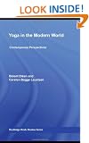 Yoga in the Modern World: Contemporary Perspectives (Routledge Hindu Studies Series)