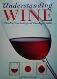 Understanding wine : a guide to winetasting and wine appreciation