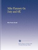 Mike Flannery On Duty and Off,