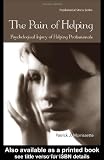 The Pain of Helping: Psychological Injury of Helping Professionals (Routledge Psychosocial Stress Series)