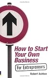 How to Start Your Own Business for Entrepreneurs