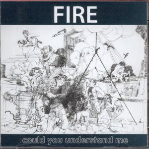 FIRE - Could You Understand Me Audio CD