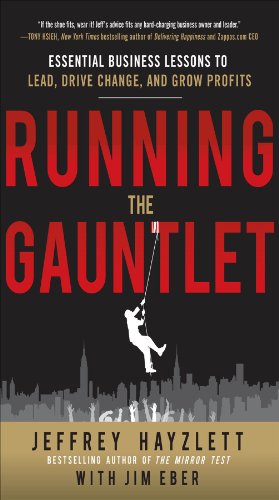 Running the Gauntlet:  Essential Business Lessons to Lead, Drive Change, and Grow Profits
