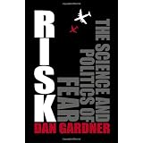 Risk: The Science and Politics of Fearby Dan Gardner