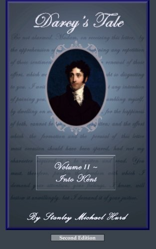 Darcy's Tale, Volume II: Into Kent (Volume 2)