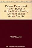 Patrons, painters, and saints : studies in medieval Italian painting