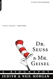Dr. Seuss and Mr. Geisel: A Biography