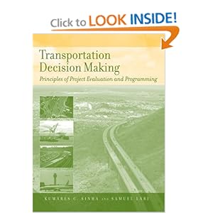 Transportation Decision Making: Principles of Project Evaluation and Programming Kumares C. Sinha and Samuel Labi