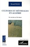 Cultures et m�tissages en Alg�rie : La racine et la trace