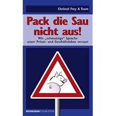 Pack die Sau nicht aus!