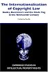 The Internationalisation of Copyright Law: Books, Buccaneers and the Black Flag in the Nineteenth Century (Cambridge Intellectual Property and Information Law)