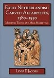 Early Netherlandish Carved Altarpieces Mass Marketing