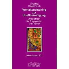 Verhaltenstraining zur Stressbew�ltigung. Arbeitsbuch f�r Therapeuten und Trainer