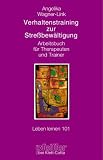 Verhaltenstraining zur Stressbew�ltigung. Arbeitsbuch f�r Therapeuten und Trainer