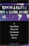 Teaming a Product and a Global Market: A Canadian Marconi Company Success Story (Library of Flight Series) (Graham Gibbs)