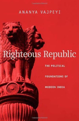 Righteous Republic: The Political Foundations of Modern India Hardcover October 31, 2012
