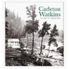 Carleton Watkins: The Art of Perception