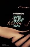 Damit ich dich besser k&uuml;ssen kann - Doris Lerche