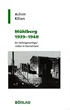 M�hlberg 1939 - 1948: Ein Gefangenenlager mitten in Deutschland - Achim Kilian