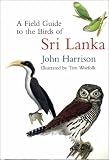 A Field Guide to the Birds of Sri Lanka