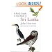 A Field Guide to the Birds of Sri Lanka