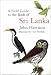 A Field Guide to the Birds of Sri Lanka