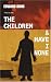 The Children and Have I None: AND Have I None (Modern Plays)