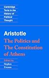 Aristotle: The Politics and the Constitution of Athens (Cambridge Texts in the History of Political Thought) (Cambridge Texts in the History of Political Thought)