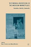 Testimonial advertising in the American marketplace : emulation, identity, community