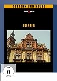 Leipzig - Gestern und Heute