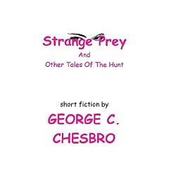 Strange Prey And Other Tales Of The Hunt