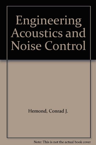 Engineering Acoustics and Noise Control, by Conrad J. Hemond Engineering Acoustics and Noise Control, by Conrad J. Hemond