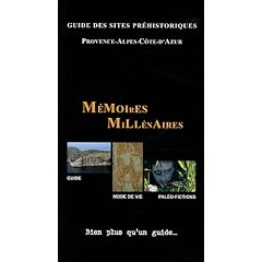 M�moires Mill�naires, Guide des Sites Prehistoriques Provence-Alpes-C�te-d'Azur