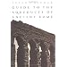 Guide to the Aqueducts of Ancient Rome