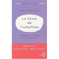 Le g�nie de l'intuition : Intelligence et pouvoirs de l'inconscient