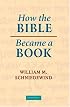 How the Bible Became a Book: The Textualization of Ancient Israel