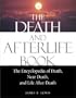 The Death and Afterlife Book: The Encyclopedia of Death, Near Death, and Life After Death