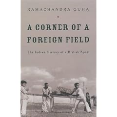 A Corner of a Foreign Field: The Indian History of a British Sport
