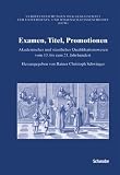 Produkt-Bild: Examen, Titel, Promotionen: Akademisches und staatliches Qualifikationswesen vom 13. bis zum 21. Jahrhundert. Bd. 7