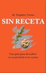 Sin receta. Una gu�a para descubrir t...