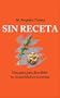 Sin receta. Una gu�a para descubrir tu creatividad en la cocina.