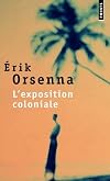 L'exposition coloniale by Erik Orsenna